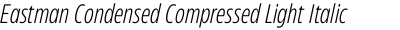 Eastman Condensed Compressed Light Italic
